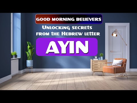Unlocking the secrets from the Hebrew letter AYIN