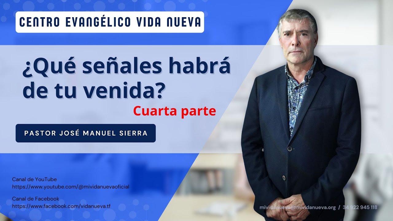 ¿Qué señales habrá de tu venida? - 4ª parte, por el p𝖺𝗌𝗍𝗈𝗋 José Manuel Sierra.