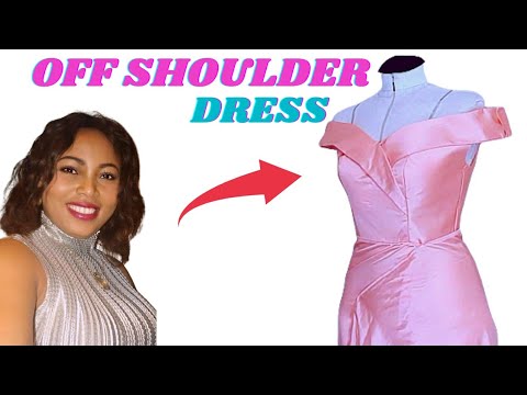 HOW TO MAKE AN OFF SHOULDER BODICE |DRESS. CUTTING AND STITCHING TUTORIAL. #offshoulder #dress