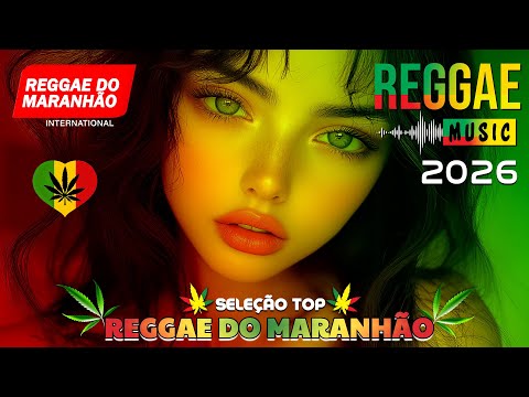 MELHORES MÚSICAS REGGAE REMIX♫ REGGAE DO MARANHÃO ♫ LINDO REGGAE 2026 ♫ REGGAE INTERNACIONAL 2026