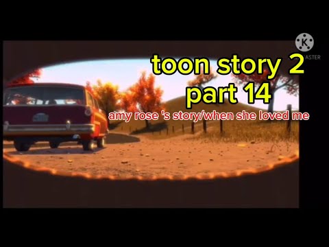 Toon story 2 part 14 Amy Rose, s story/ when she loved me