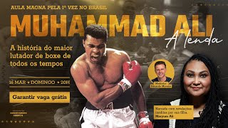 AULA MAGNA - MUHAMMAD ALI, A LENDA - COM MARYUM ALI E EDUARDO MOREIRA - 16/MARÇO ÀS 20H