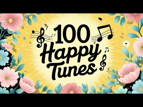 100 Happy Tunes 😊 Vol. 4 – More Uplifting Tunes for Brighter Days Ahead