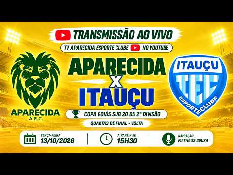 APARECIDA X ITAUÇU - AO VIVO - QUARTAS DE FINAL VOLTA NA COPA GOIÁS SUB 20 DA 2ª DIVISÃO