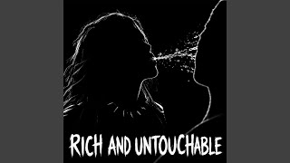 Rich and untouchable