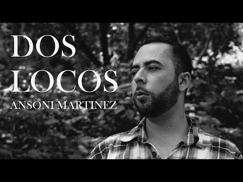 Ansoni Martínez - Dos locos (video oficial)