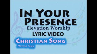 In Your Presence by Elevation Worship (LYRIC VIDEO). Best Christian Worship Songs.