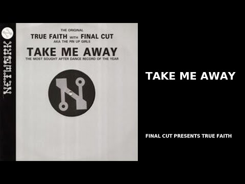 Final Cut Presents True Faith – Take Me Away (1989) | Old Skool House Classic | 80s Dance Anthem