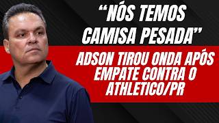Dragão joga bem, anula Athletico/PR, e recebe elogio de Adson Batista: “jogo grande”