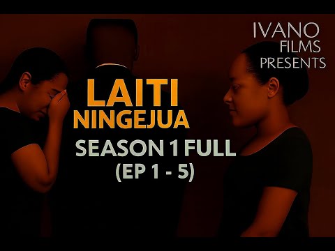 LAITI NINGEJUA - SEASON 1 - FULL (EP 1 - 5)