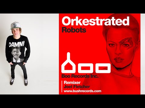 Orkestrated - Robots (Joel Fletcher Remix)