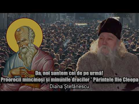 Da, Noi Suntem Cei De Pe Urma! Proorocii Mincinosi Si Minunile Dracilor * Parintele Ilie Cleopa