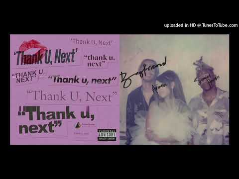 Ariana Grande - thank u next x boyfriend (Mashup)