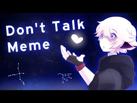 Don't Talk // meme - 500k