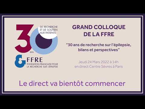 Colloque 2022 : « 30 ans de la FFRE : 30 ans de recherche sur l’épilepsie, bilans et perspectives »