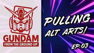 Gundam TCG Sealed Only - Episode 3: Alt Arts and Bad Plays