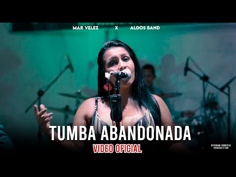 Aldos Band Feat. Mar Velez - Tumba abandonada  (Video Oficial)