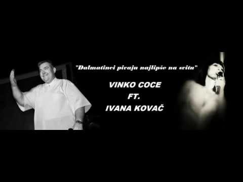VINKO COCE FT. IVANA KOVAC - DALMATINCI PIVAJU NAJLIPSE NA SVITU (PROMO '12)