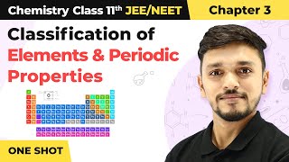 Classification of Elements & Periodic Properties Class 11 (One Shot) | Chapter 3 Chemistry |JEE NEET