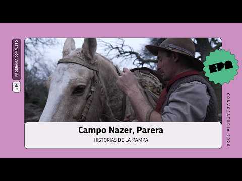 🗣️ HISTORIAS DE LA PAMPA | #64 | Campo Nazer, Parera