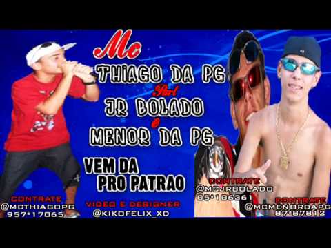 MC THIAGO DA PG Part  JR BOLADO E MENOR DA PG - VEM DA PRO PATRÃO ♫♪ 2012 SOUNDLOUKOS