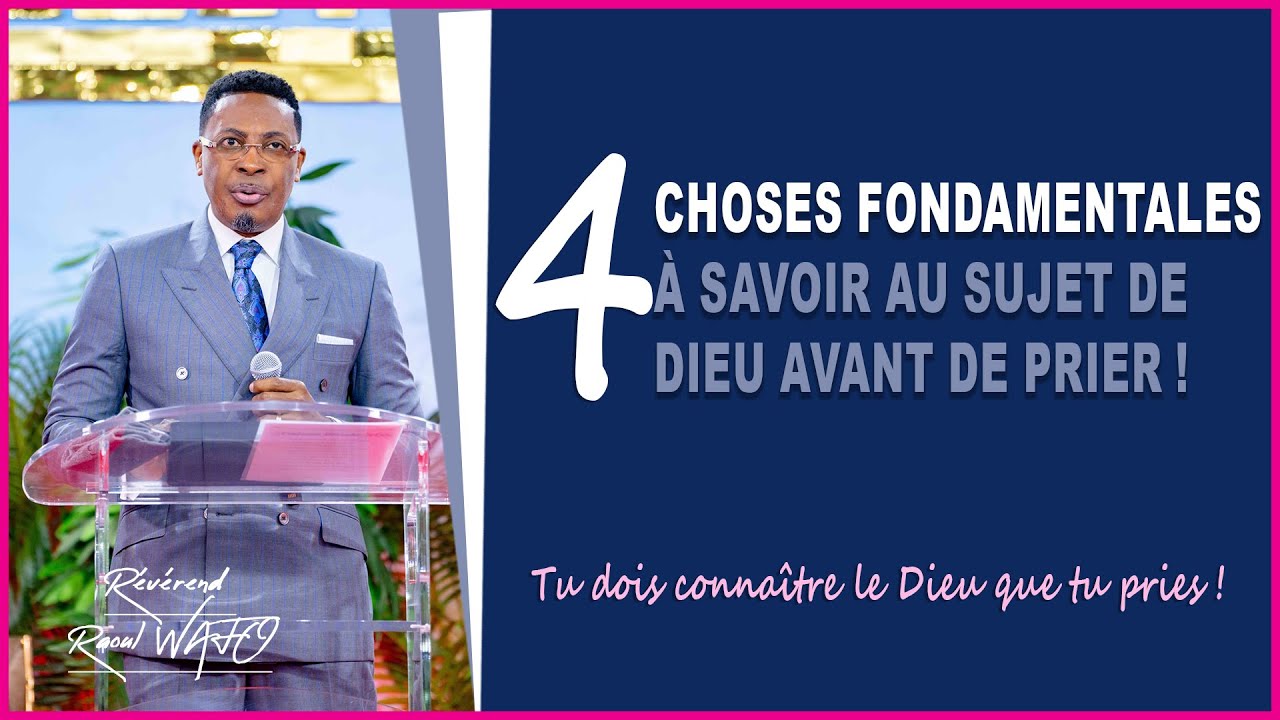 4 CHOSES FONDAMENTALES À SAVOIR AU SUJET DE DIEU AVANT DE PRIER ! | Rév Raoul WAFO