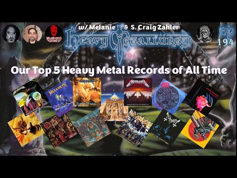 Heavy Metallurgy Presents Episode #194: Our Top 5 Heavy Metal Albums Ever w Melanie & S Craig Zahler