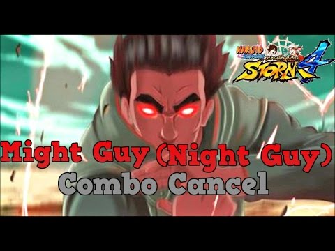Naruto Shippuden Ultimate Ninja Strom 4: Might Guy (Night Guy) Combo Cancel Tutorial