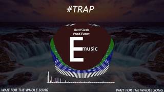Future Bass Oriented Trap BackSlash prod.Evans #Trap