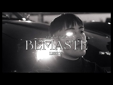 TIAGO PZK • BEMASTE |LYRICS|