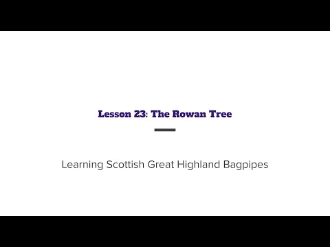 Learning the Scottish Great Highland Bagpipe: Lesson 23 - Rowan Tree