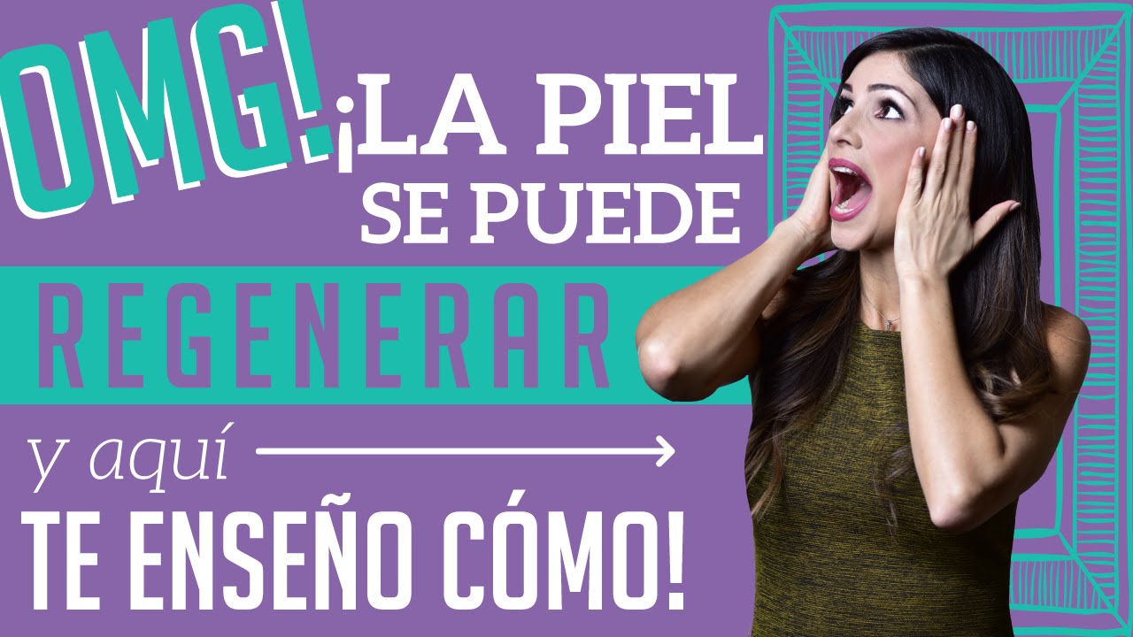 ¿Es posible regenerar la piel Claro que SI! y aquí te decimos como