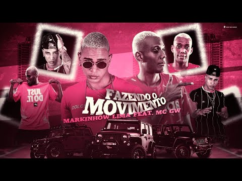 MARKINHOW LIMA Feat. MC GW - FAZENDO O MOVIMENTO