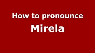 How to pronounce Mirela