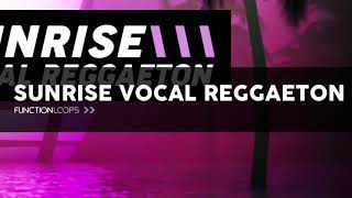 Video thumbnail for SUNRISE VOCAL REGGAETON - Acapellas, Samples, Loops, MIDI by Function Loops