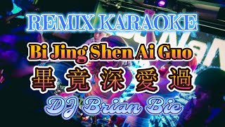 Download lagu Remix Karaoke FEMALE 伴奏版 || No Vocal || Bi Jing Shen Ai Guo-畢竟深愛過 || By Dj Brian Bie mp3