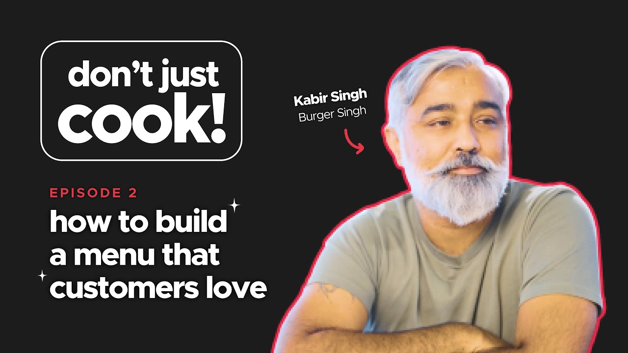 Don't Just Cook!: Episode 2 — Menu Tips by Burger Singh | Grow With Zomato