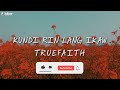 True Faith - Kundi Rin Lang Ikaw (Official Lyric Video)