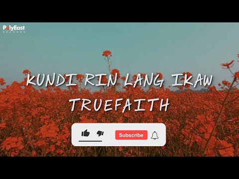 Kundi Rin Lang Ikaw - True Faith