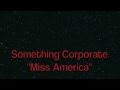 Something Corporate - Miss America [WITH LYRICS]