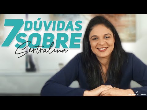 7 Dúvidas sobre SERTRALINA| Dra. Anna Luyza Aguiar