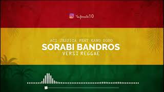 Download lagu Sorabi Bandros Reggae Cover... mp3