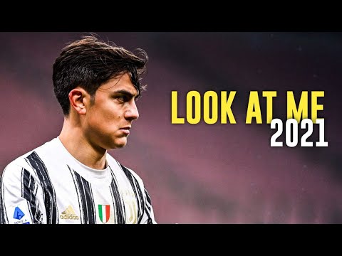 Paulo Dybala • Look at me - XXXTENTACION | Skills And Goals 2021