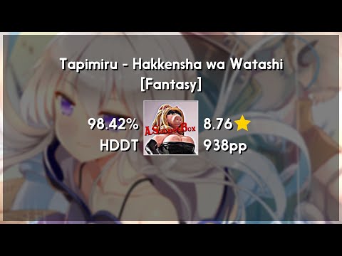 ASecretBox (8.68★) Tapimiru - Hakkensha wa Watashi [Fantasy] +HDDT 98.42% | 1464x FC | 916 PP