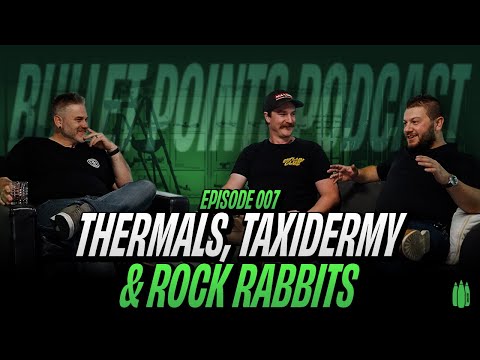 Episode 7 - Thermals, Taxidermy & Rock Rabbits