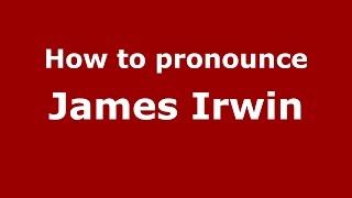 How to pronounce James Irwin