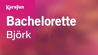 Bachelorette - Björk | Karaoke Version | KaraFun