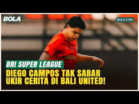 Diego Campos Antusias Buka Petualangan Baru, Sebut Bali United Peluang Besar dalam Kariernya