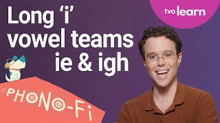 Lesson 18: Long I vowel teams 'ie' and 'igh' | Phono-Fi | TVO Learn