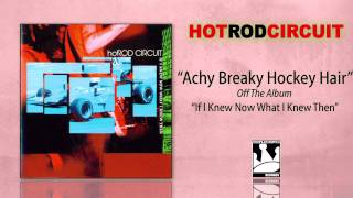 Hot Rod Circuit &quot;Achy Breaky Hockey Hair&quot;